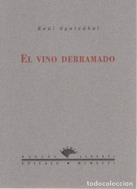 Libros: EL VINO DERRAMADO - RA&Uacute;L EGUIZ&Aacute;BAL - Foto 1