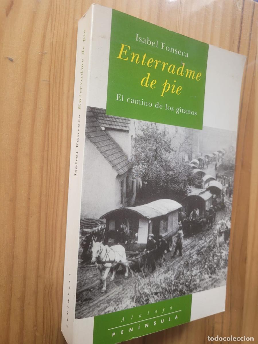Libros: ENTERRADME DE PIE: EL CAMINOS DE LOS GITANOS - ISABEL FONSECA - Foto 1