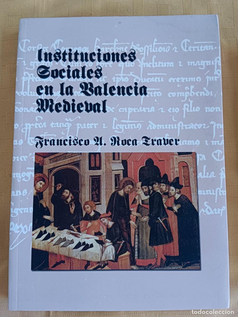 Libros: INSTITUCIONES SOCIALES EN LA VALENCIA MEDIEVAL - Francisco A. Roca Traver - Foto 1