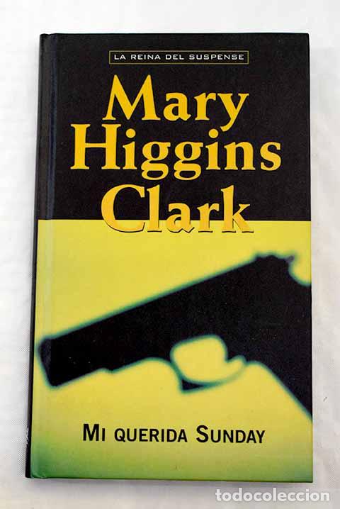 Libros: Mi querida Sunday: Clark, Mary Higgins.- Clark, Mary Higgins - Foto 1