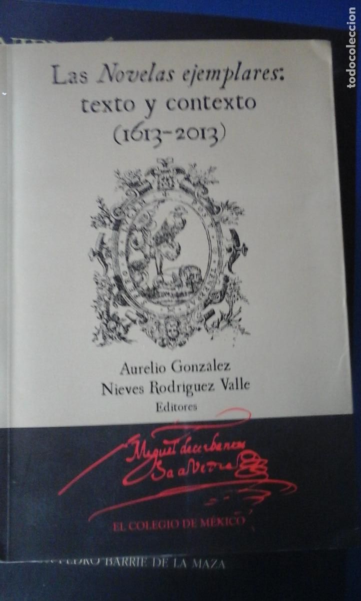 Libros: LAS NOVELAS EJEMPLARES: TEXTO Y CONTEXTO (1613-2013) (M&eacute;xico, 2015) - Aurelio Gonz&aacute;lez y Nieves Rodr
