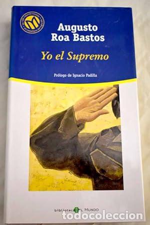 Libros: YO EL SUPREMO Pr&oacute;logo de Ignacio Padilla - Roa Bastos,Augusto - Foto 1