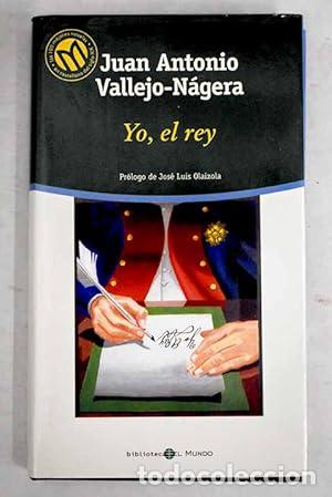 Libros: YO,EL REY - Vallejo-N&aacute;gera,Juan Antonio - Foto 1
