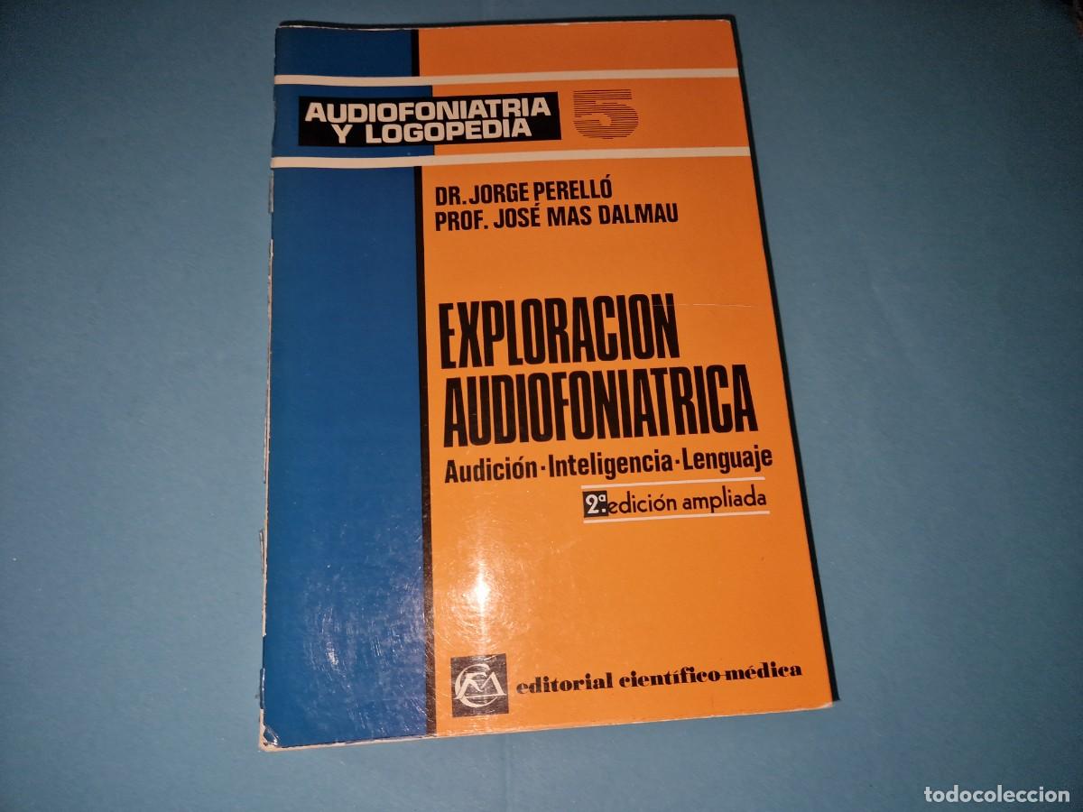 Libros: LIBRO EXPLORACION AUDIOFONIATRICA DE JORGE PERELLO - AUDIOFONIATRIA Y LOGOPEDIA - Foto 1