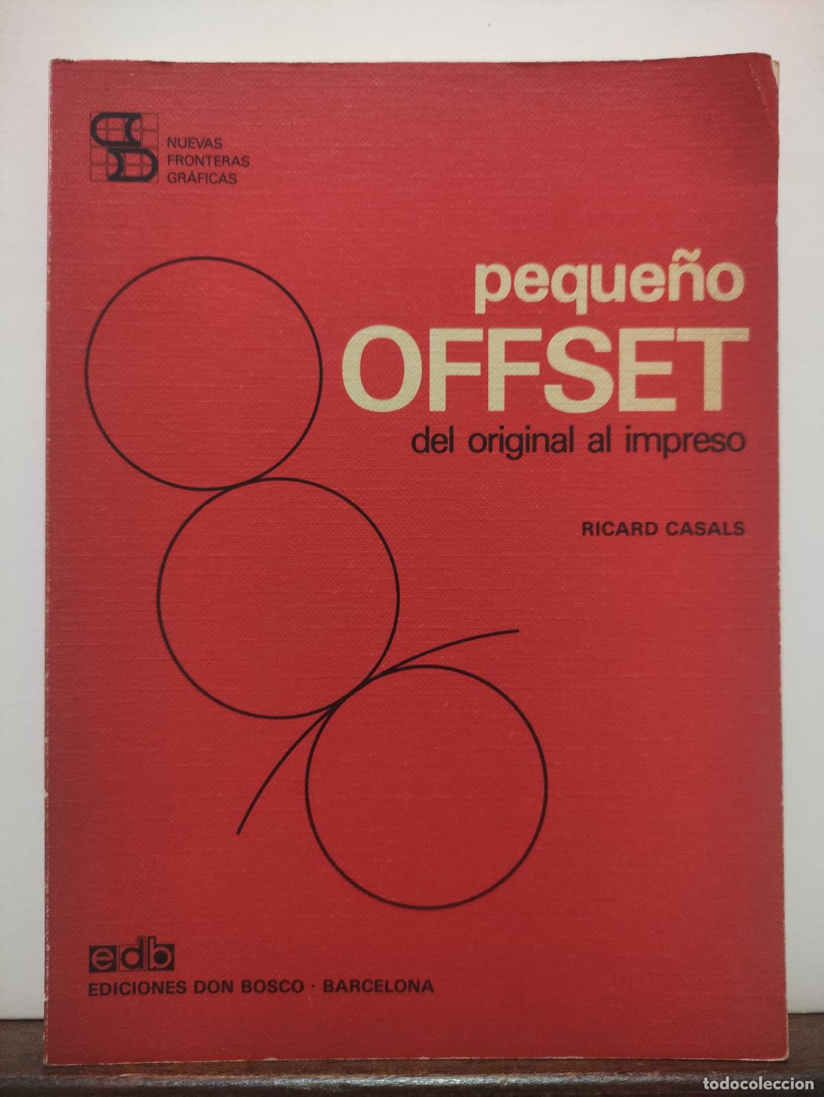 Libros: PEQUE&Ntilde;O OFFSET - DEL ORIGINAL AL IMPRESO - RICARD CASALS - Foto 1