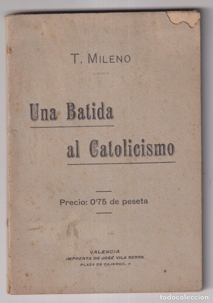 Libros: Una Batida al Catolicismo por T. Mileno. Valencia. J. Villa Serra. RAR&Iacute;SIMO, SIN ABRIR