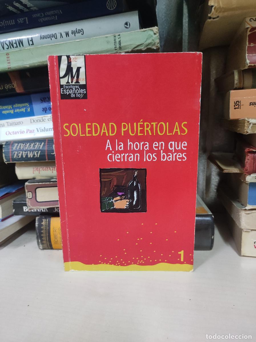 Libros: A LA HORA EN QUE CIERRAN LOS BARES SOLEDAD PUERTOLAS - Foto 1