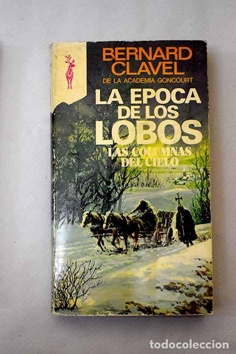 Libros: La epoca de los lobos: (Las columnas del cielo).- Clavel, Bernard - Foto 1