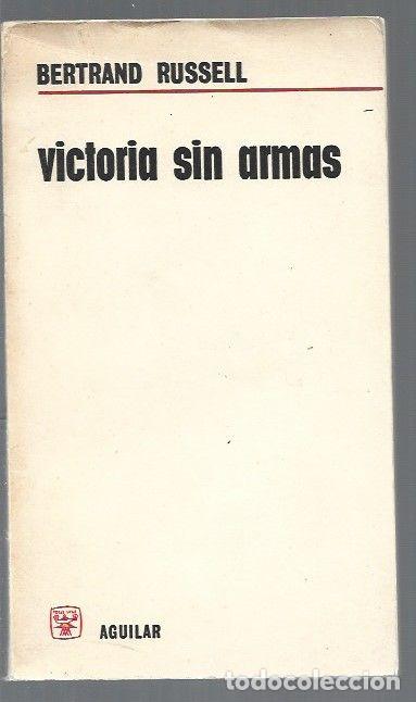Libros: VICTORIA SIN ARMAS - RUSSELL, BERTRAND - Foto 1