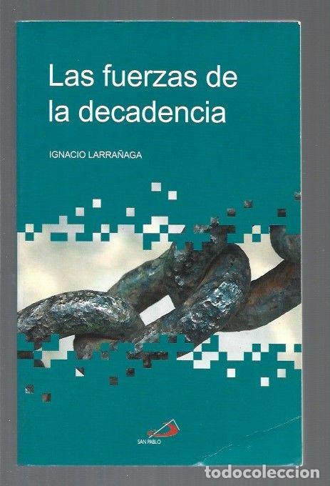 Libros: FUERZAS DE LA DECADENCIA - LAS - LARRA&Ntilde;AGA, IGNACIO - Foto 1