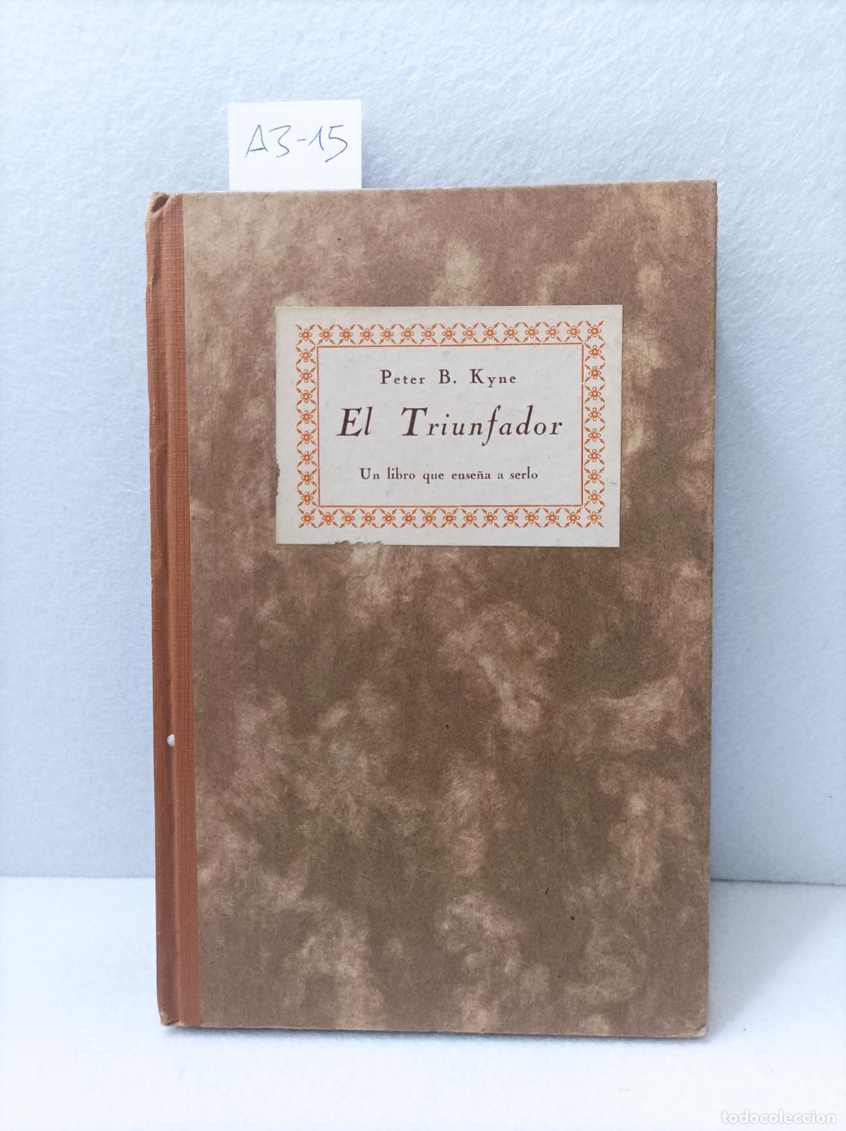 Libros: KYNE, Peter B.: - El triunfador. Un libro que ense&ntilde;a a serlo. - Foto 1