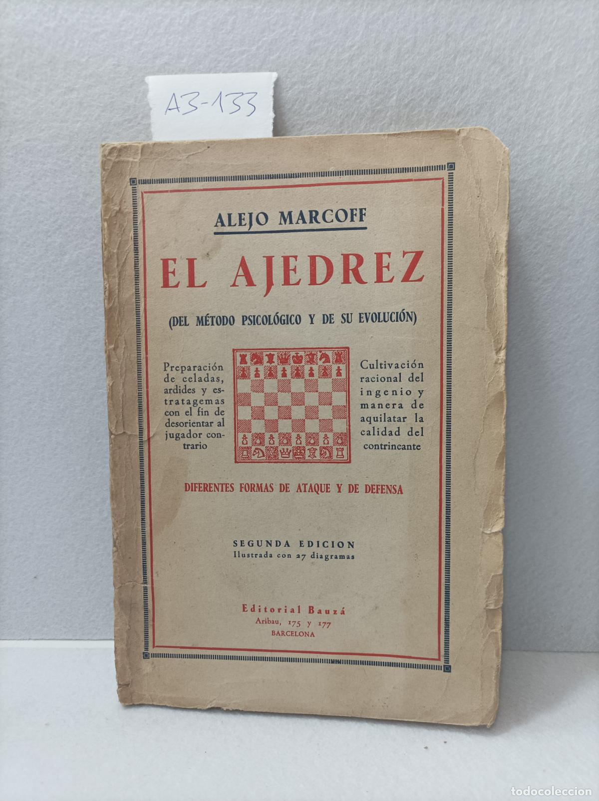 Libros: MARCOFF, Alejo: - El ajedrez (del m&eacute;todo psicol&oacute;gico y de su evoluci&oacute;n). Diferentes formas de ataque