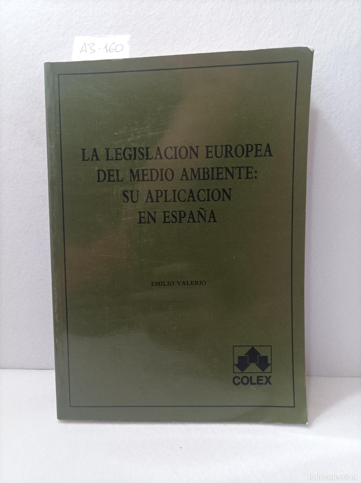 B&uuml;cher: VALERIO, Emilio: - La legislaci&oacute;n europea del Medio Ambiente. Su aplicaci&oacute;n en Espa&ntilde;a.