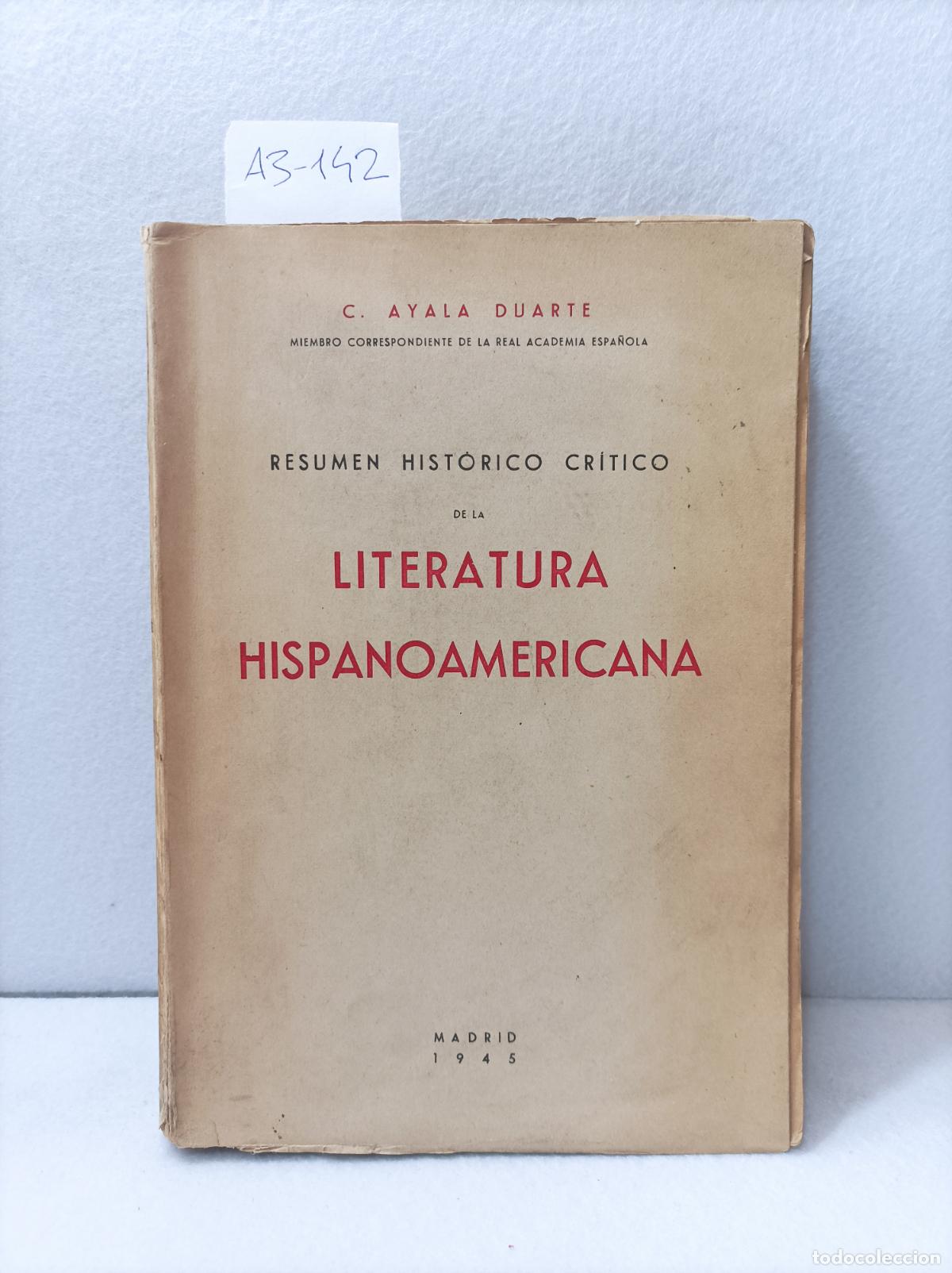 Libros: AYALA DUARTE, C.: - Resumen hist&oacute;rico cr&iacute;tico de la literatura hispanoamericana.