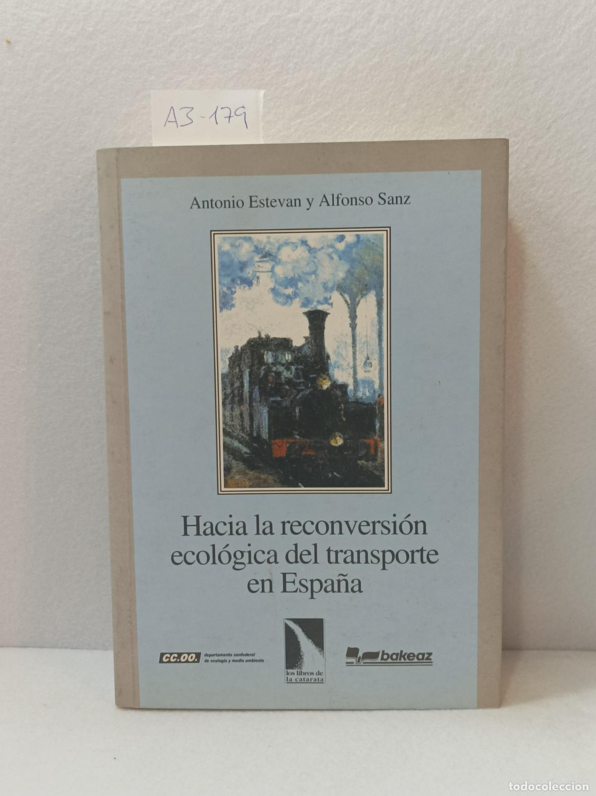 books: ESTEVAN, Antonio; SANZ, Alfonso: - Hacia la reconversi&oacute;n ecol&oacute;gica del transporte en Espa&ntilde;a.