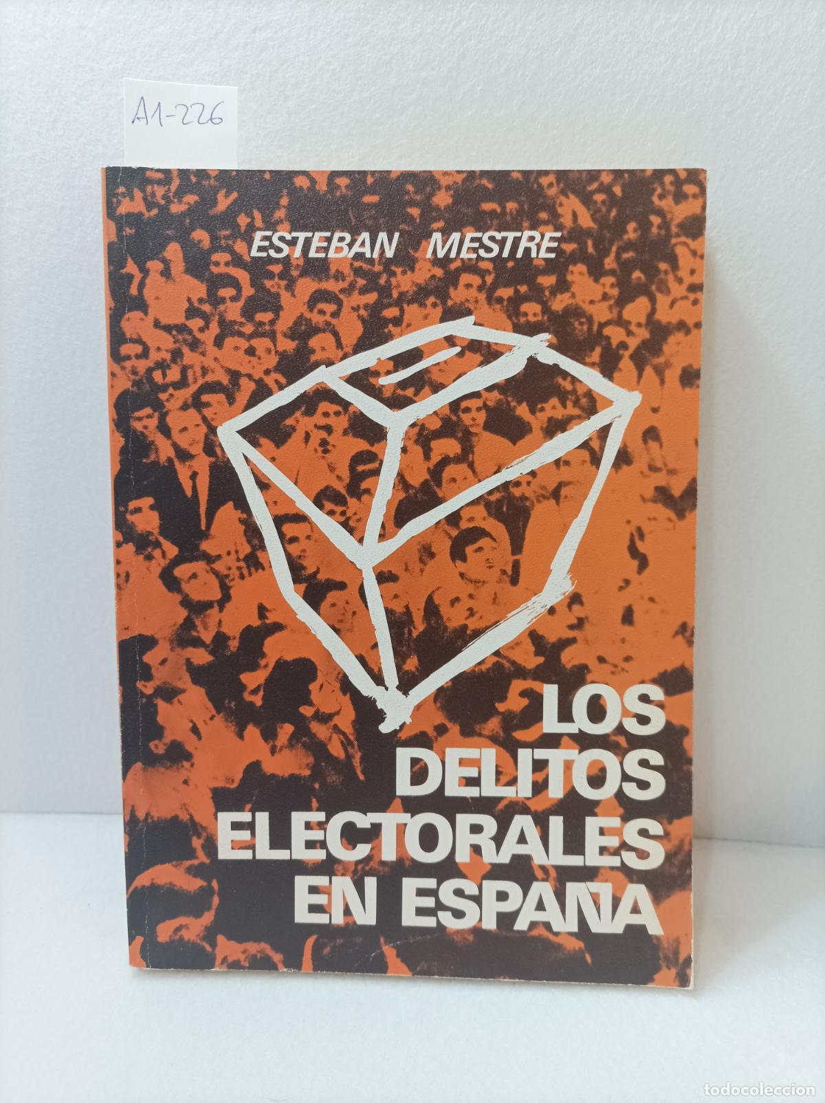 B&uuml;cher: MESTRE, Esteban: - Los delitos electorales en Espa&ntilde;a (1812-1936).