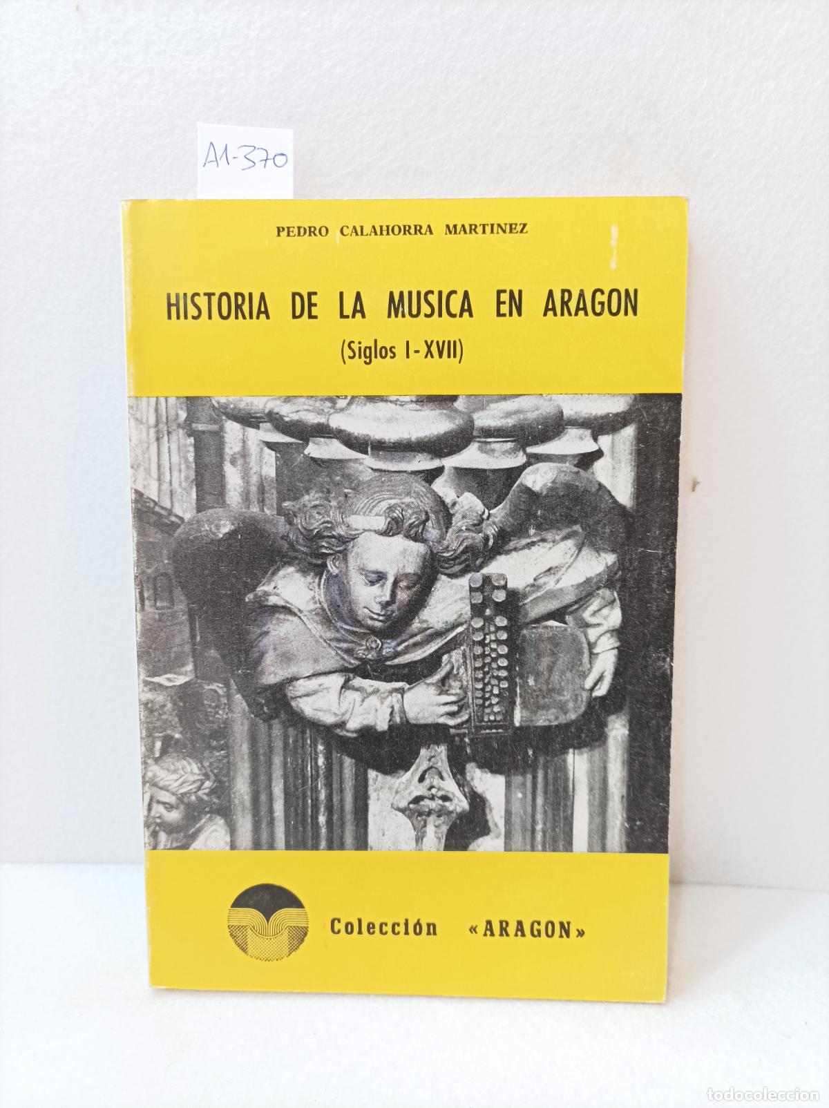 Libri di seconda mano: CALAHORRA MART&Iacute;NEZ, Pedro: - Historia de la m&uacute;sica en Arag&oacute;n (Siglos I - XVII).