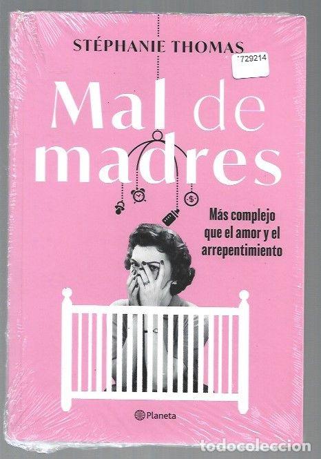 Libros: MAL DE MADRES. MAS COMPLEJO QUE EL AMOR Y EL REMORDIMIENTO - THOMAS, STEPHANIE - Foto 1