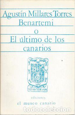 Libros: EL &Uacute;LTIMO DE LOS CANARIOS - MILLARES TORRES BENARTEMI, AGUST&Iacute;N - Foto 1