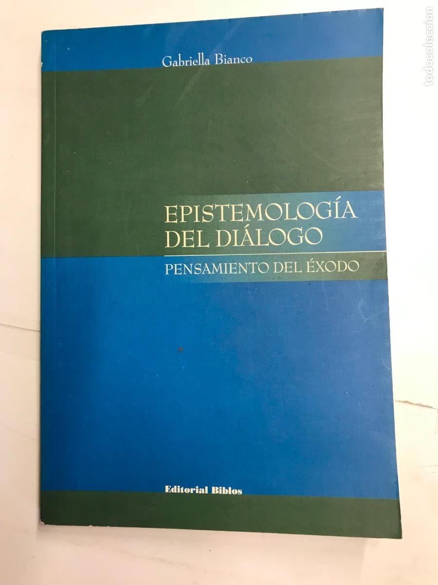 Libros: EPISTEMOLOG&Iacute;A DEL DI&Aacute;LOGO. PENSAMIENTO DEL &Eacute;XODO. - GABRIELLA BIANCO.