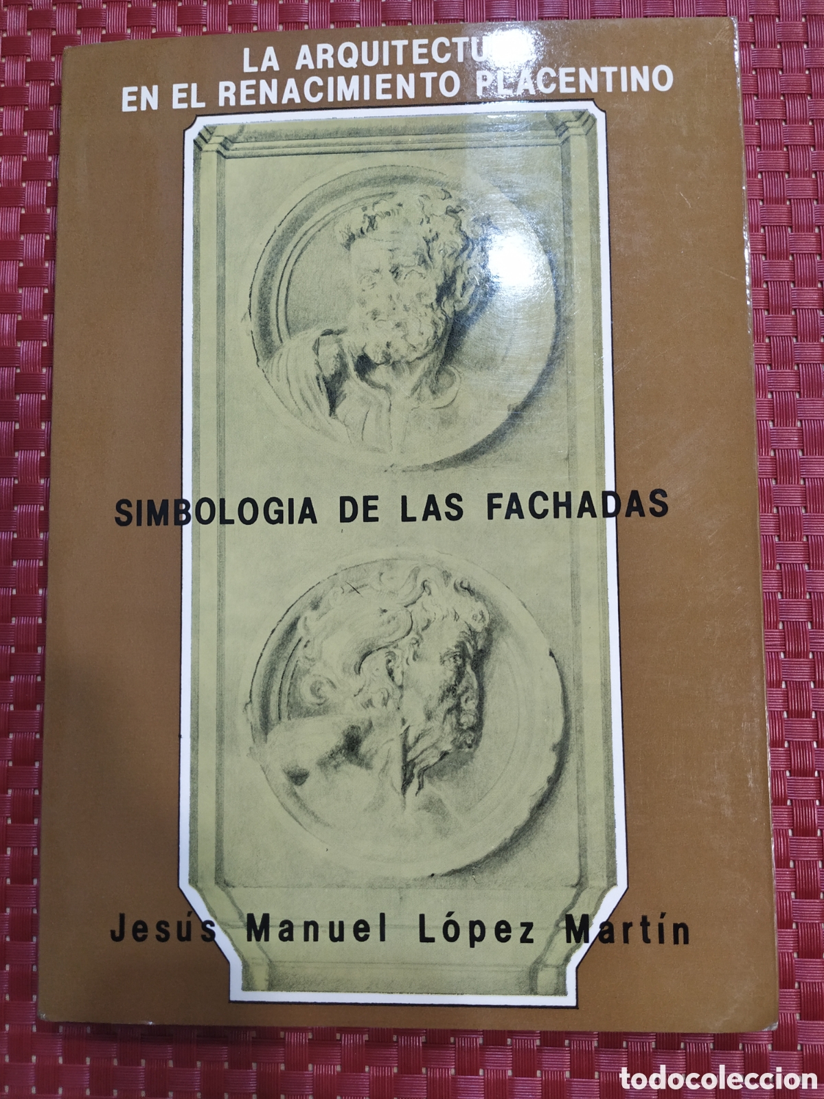 Libros: LA ARQUITECTURA EN EL RENACIMIENTO PLACENTINO.SIMBOLOGIA DE LAS FACHADAS.JES&Uacute;S MANUEL L&Oacute;PEZ MART&Iacute;N