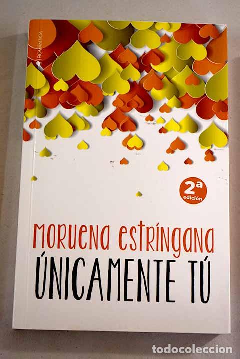 Libros: &Uacute;nicamente t&uacute;: Estr&iacute;ngana, Moruena.- Estr&iacute;ngana, Moruena - Foto 1