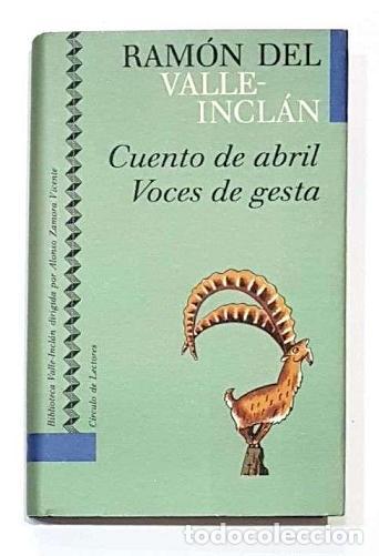 Libros: VALLE-INCL&Aacute;N, Ram&oacute;n del. - Cuento de Abril / Voces de gesta. - Foto 1