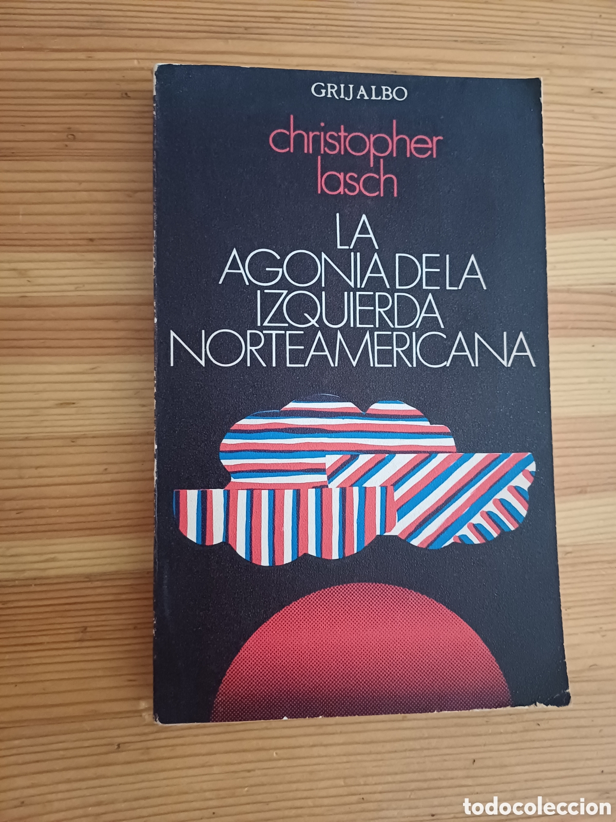 Libros: La agonia de la izquierda norteamericana Christopher Lasch - anterior propietario Teresa Casanelles