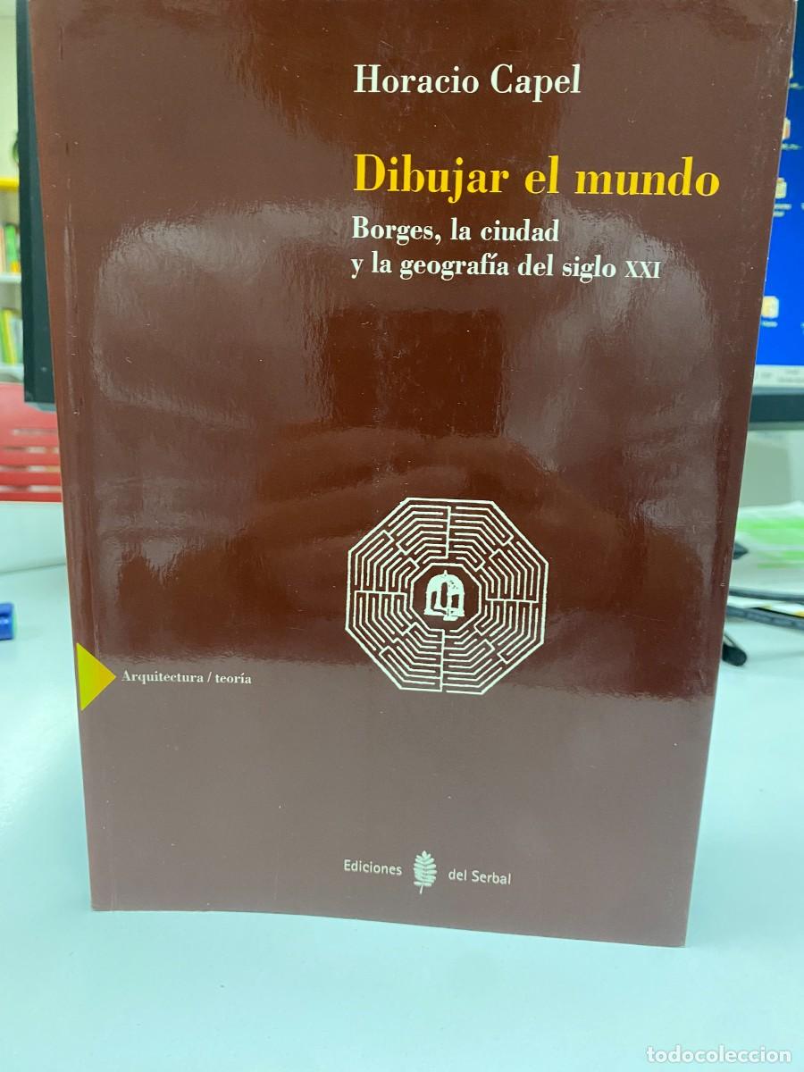 Libros: Dibujar el mundo - Horacio Capel - Ediciones del Serbal, 2001 - Foto 1