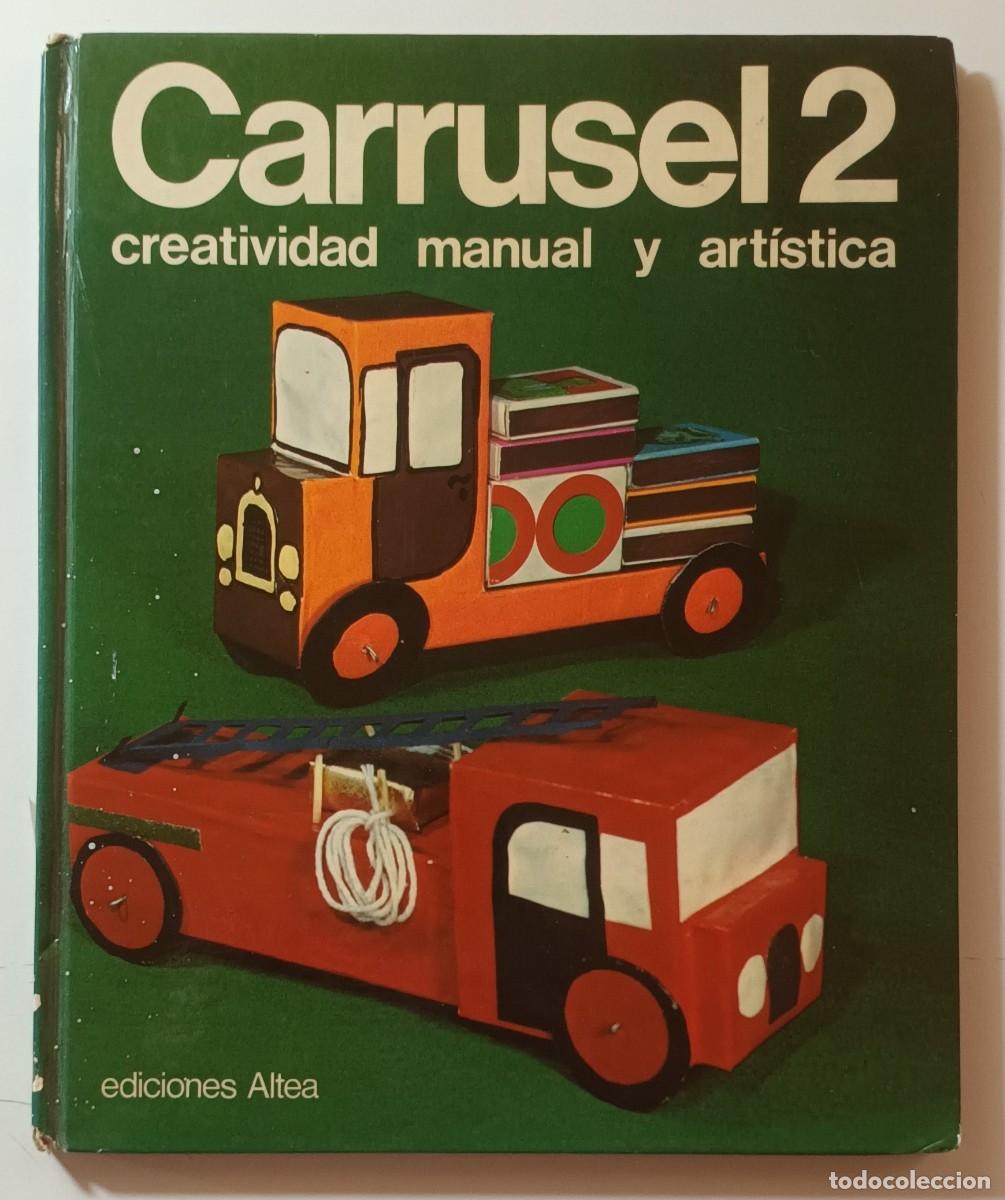Libros: CARRUSEL 2 - CREATIVIDAD MANUAL Y ARTISTICA - ED. ALTEA - 1977 - Foto 1
