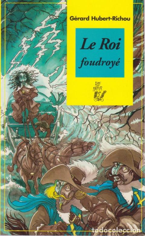 Livres: LE ROI FOUDROY&Eacute; - G&Eacute;RARD HUBERT-RICHOU