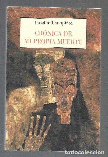 Libros: CRONICA DE MI PROPIA MUERTE - CANOPINTO, EUSEBIO - Foto 1
