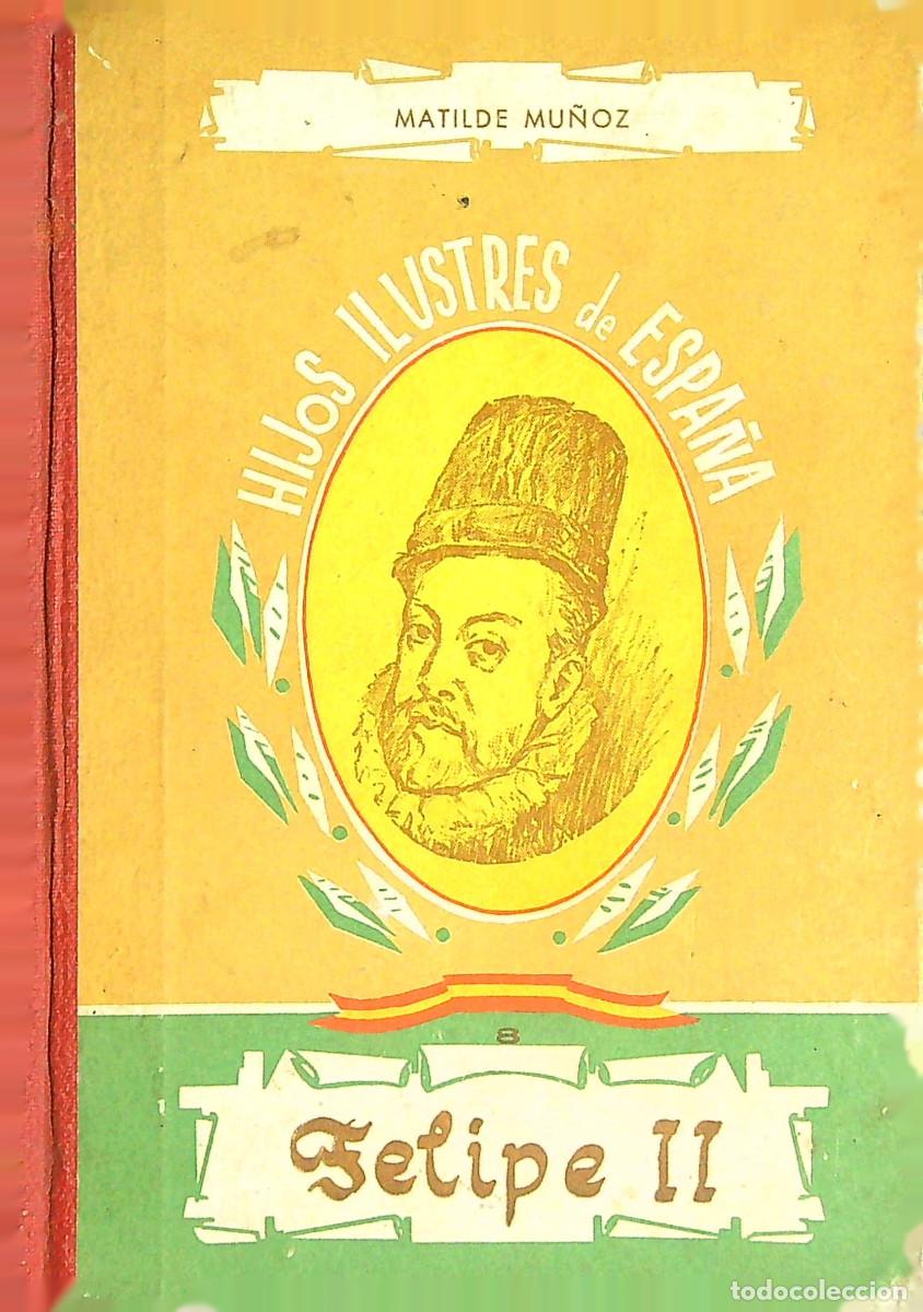 Libros: FELIPE II - MATILDE MU&Ntilde;OZ - 2&ordf; EDICI&Oacute;N - 1956 - C&Aacute;CERES - Foto 1