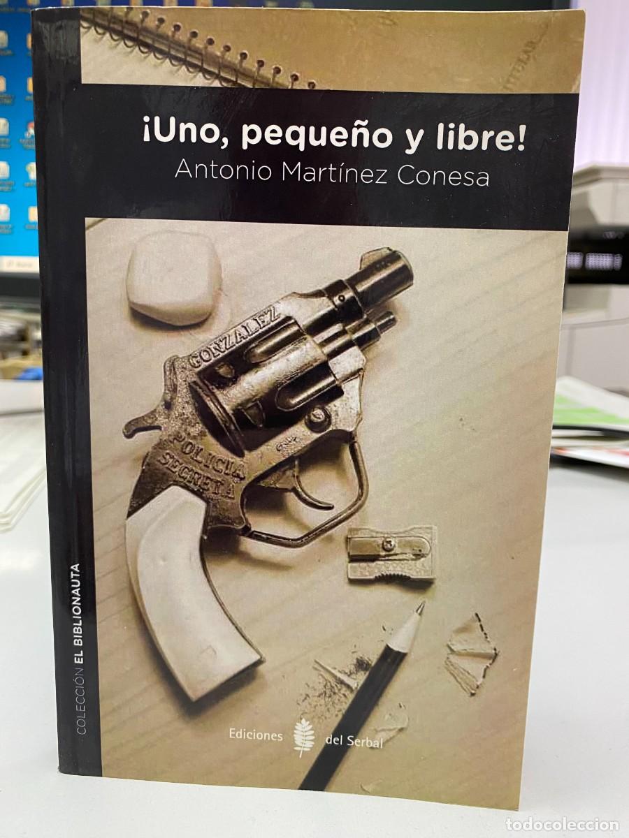 Libros: &iexcl;Uno, peque&ntilde;o y libre! - Antonio Mart&iacute;nez Conesa - Ediciones del Serbal, 2013 - Foto 1