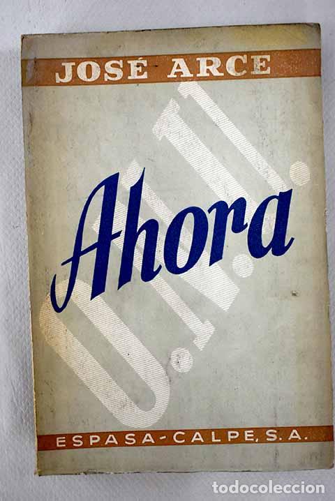 Libros: Ahora: Arce, Jos&eacute;: Espasa Calpe..- Arce, Jos&eacute; - Foto 1