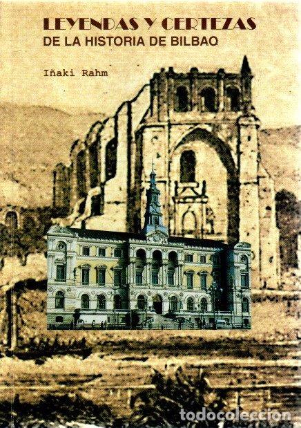 Libri di seconda mano: Leyendas y certezas de la historia de Bilbao - Rahm, I&ntilde;aki