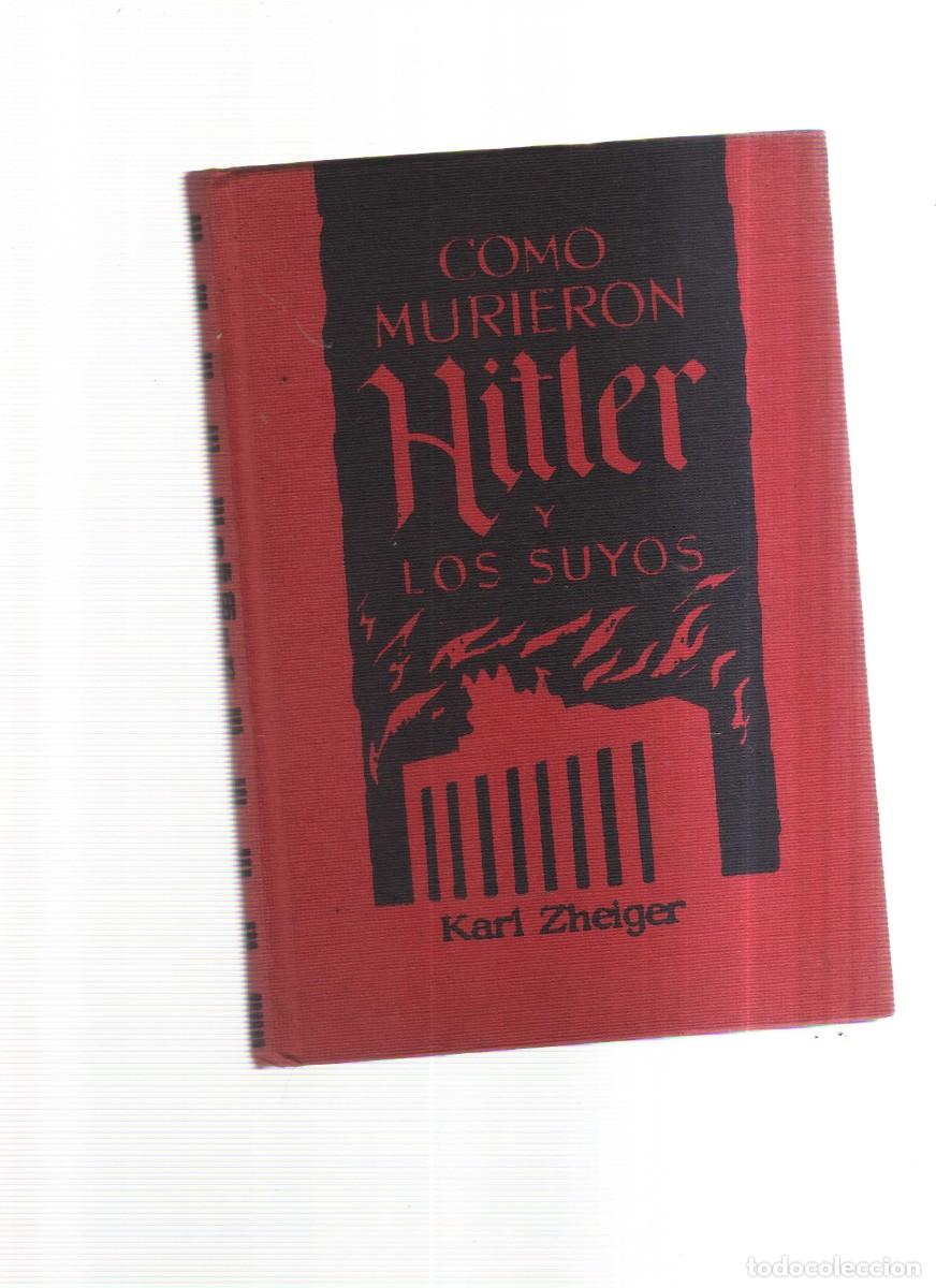 Libros: COMO MURIENRON HIRLER Y LOS SUYOS KARI ZHEIGER