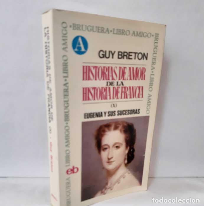 Libri di seconda mano: EUGENIA Y SUS SUCESORAS (HISTORIAS DE AMOR DE LA HISTORIA DE FRANCIA 10) - BRETON, GUY