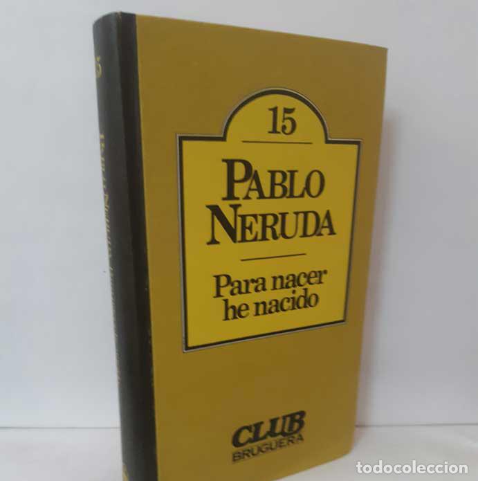Libros: PARA NACER HE NACIDO - NERUDA, PABLO - Foto 1