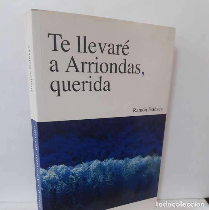 Libros: TE LLEVAR&Eacute; A ARRIONDAS, QUERIDA - EST&Eacute;VEZ, RAM&Oacute;N - Foto 1