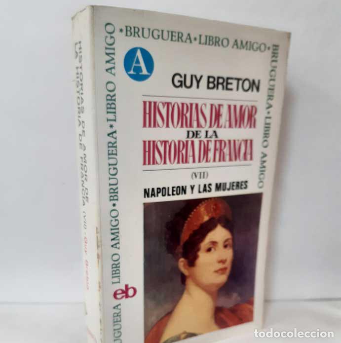 Libri di seconda mano: NAPOL&Eacute;ON Y LAS MUJERES (HISTORIAS DE AMOR DE LA HISTORIA DE FRANCIA VII) - BRETON, GUY