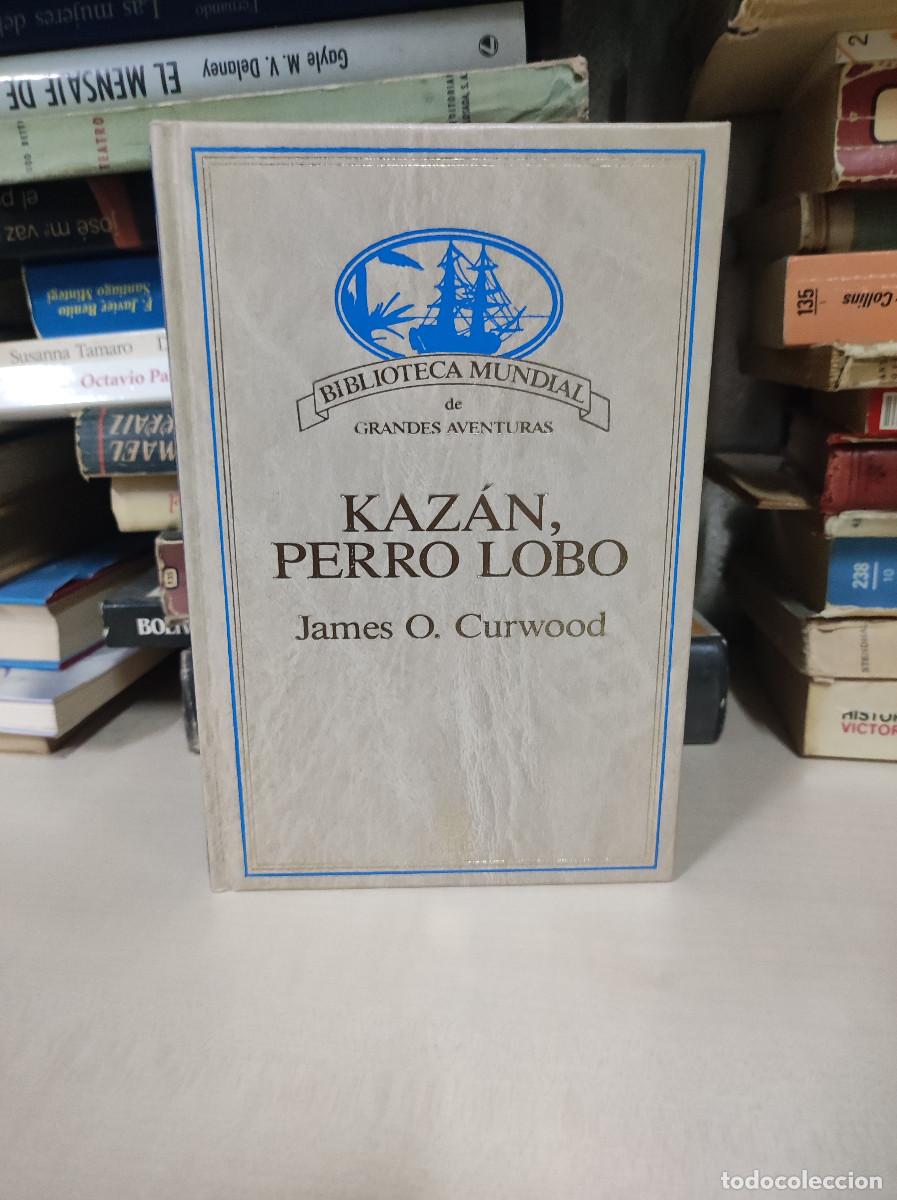 Libros: KAZ&Aacute;N PERRO LOBO JAMES O. CURWOOD