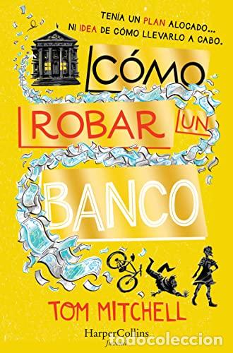 Libros: C&Oacute;MO ROBAR UN BANCO - Mitchell, Tom - Foto 1