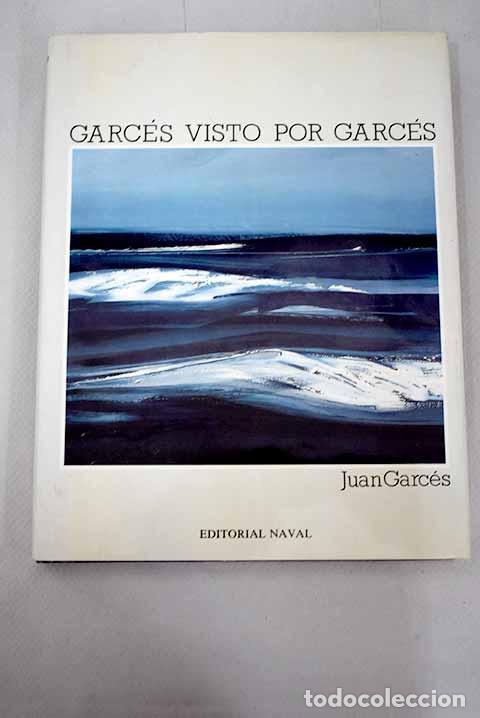 Libros: Garc&eacute;s visto por Garc&eacute;s.- Garc&eacute;s, Juan - Foto 1