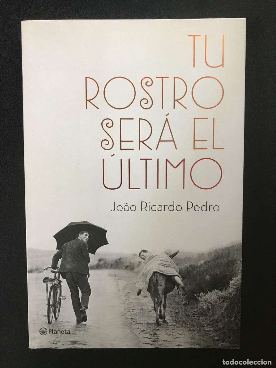 Libros: Jo&atilde;o Ricardo Pedro - Tu rostro ser&aacute; el &uacute;ltimo - Foto 1