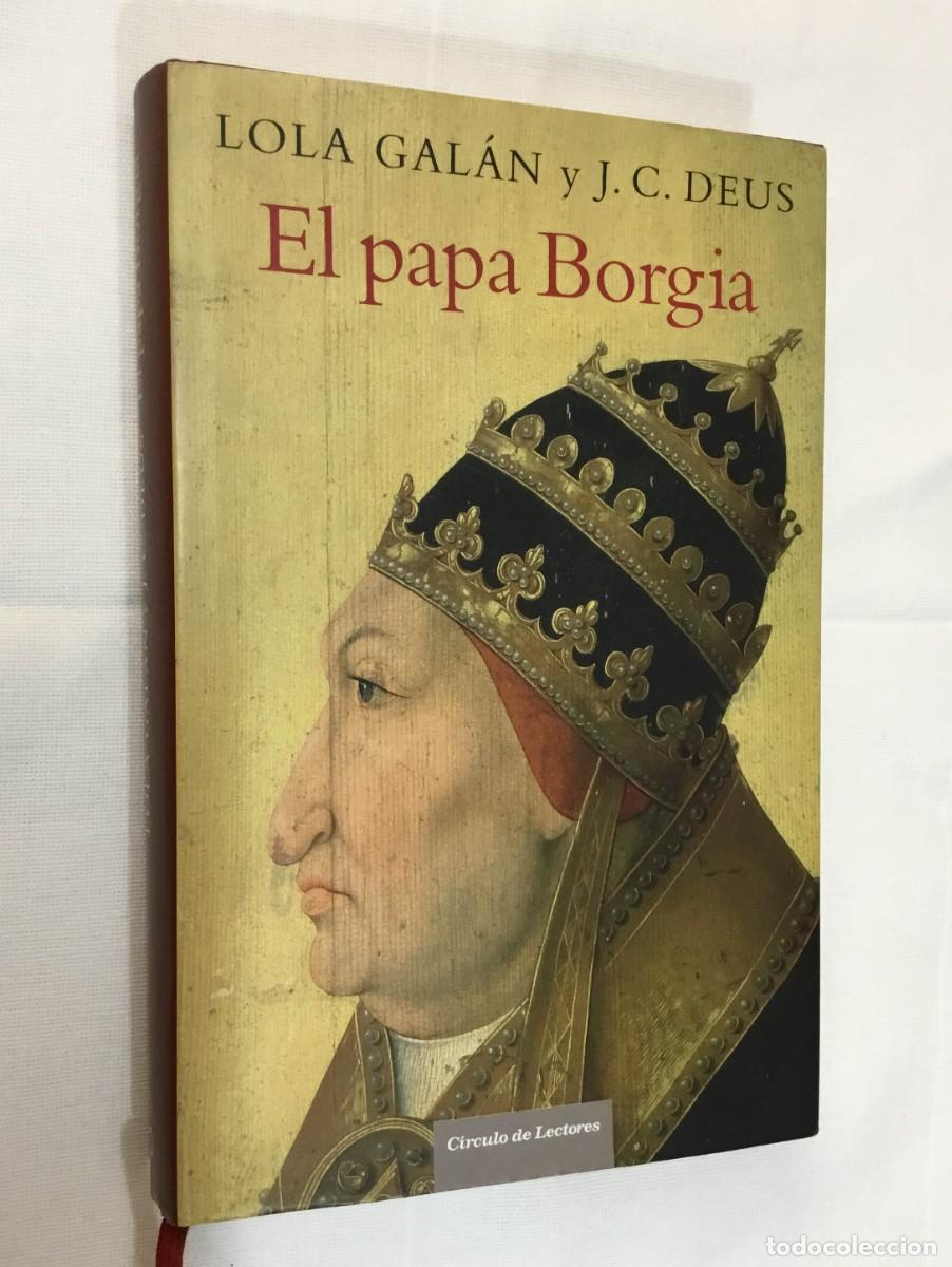 Libros: EL PAPA BORGIA - LOLA GAL&Aacute;N Y J.C. DEUS - Foto 1
