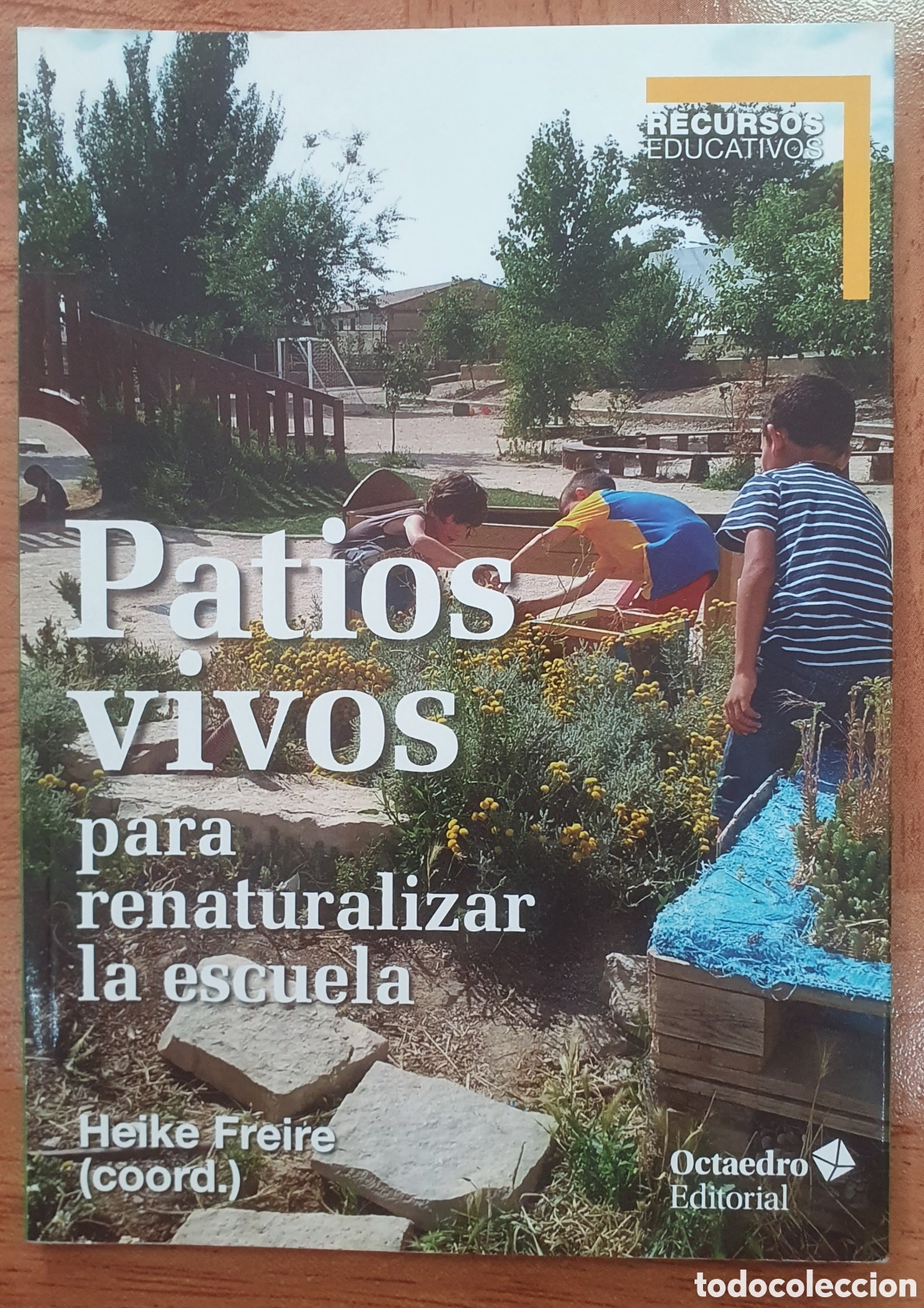 Libri di seconda mano: Patios Vivos para renaturalizar la escuela � Octaedro - Heike Freire