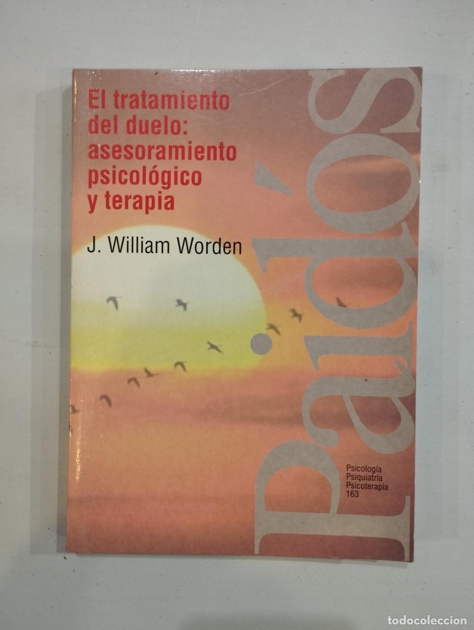 Libri di seconda mano: J. William Worden - El tratamiento del duelo: asesoramiento psicol&oacute;gico y terapia