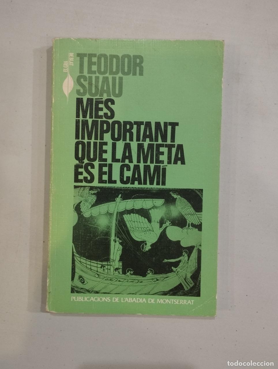 Libros: Teodor Suau - M&eacute;s important que la meta &eacute;s el cam&iacute; - Foto 1