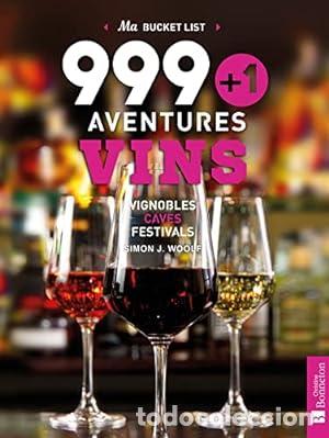 999+1 aventures VINS: Vignobles - Caves - Festivals.